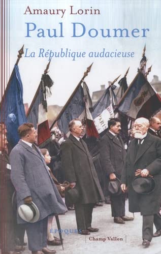 Paul Doumer, la république audacieuse