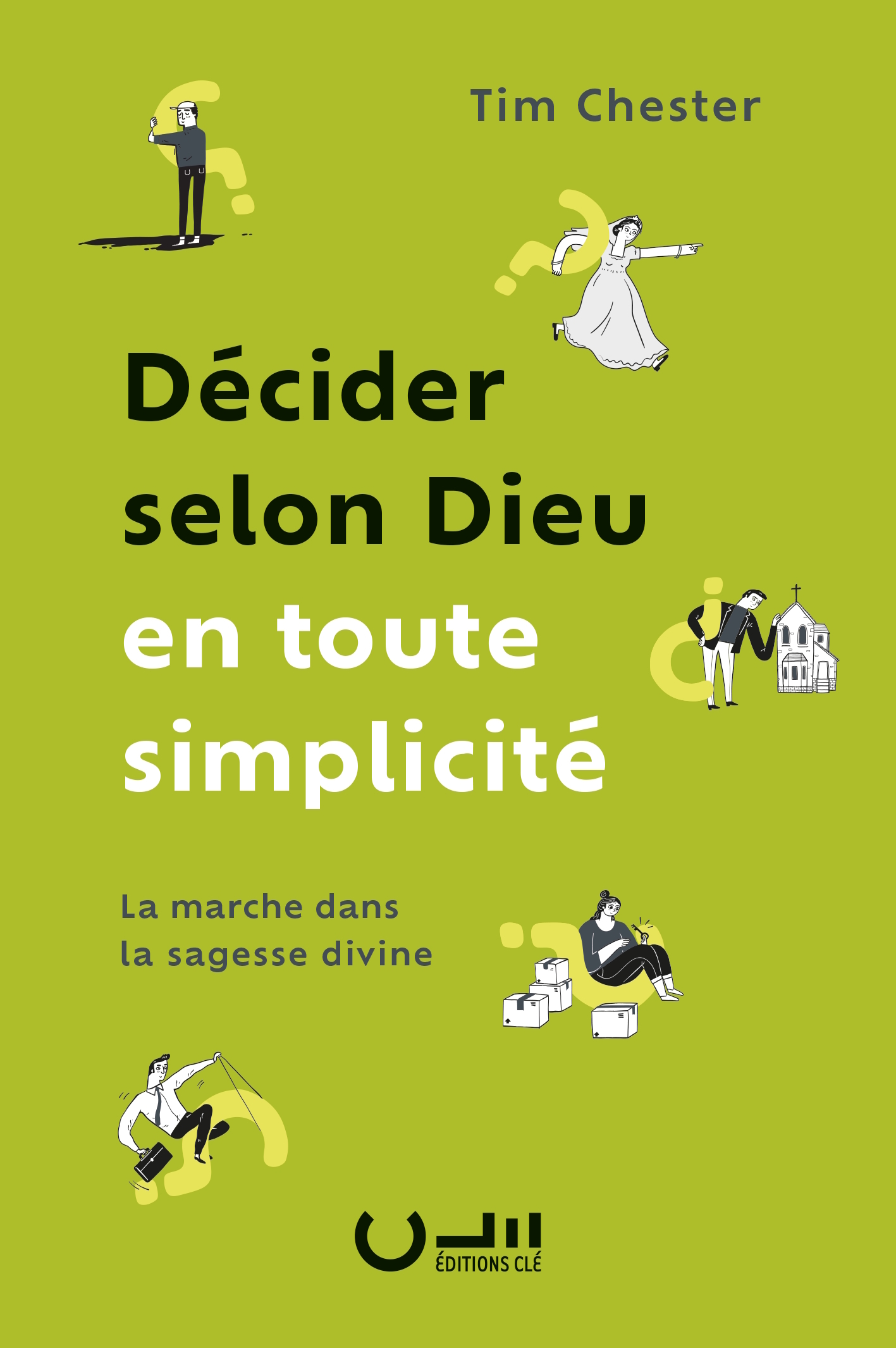 Décider selon Dieu en toute simplicité: la marche dans la sagesse divine