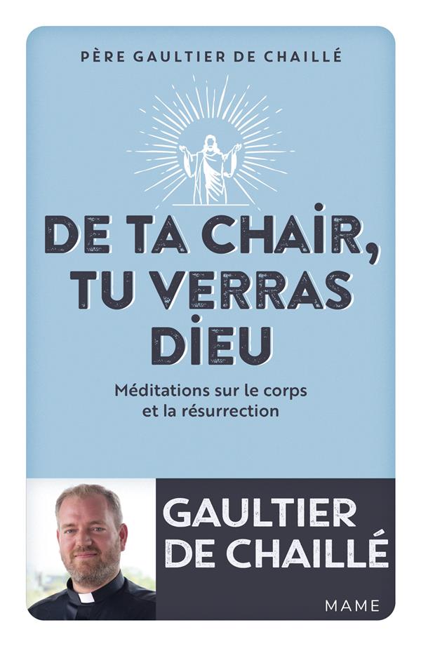 De ta chair, tu verras Dieu: méditations sur le corps et la résurrection