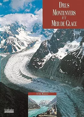Drus, Montenvers et mer de Glace - Yves Ballu