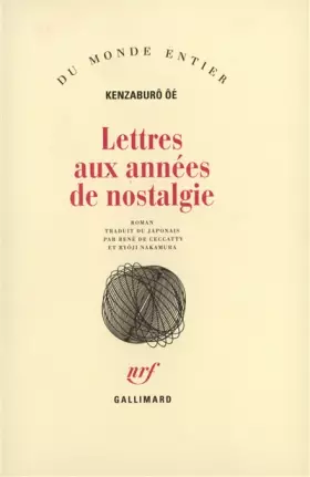 Lettres aux années de nostalgie - Kenzaburô Ôé, René de Ceccatty, RYOJI Ryôji Nakamura