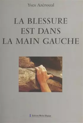 La blessure est dans la main gauche - Yves Azéroual