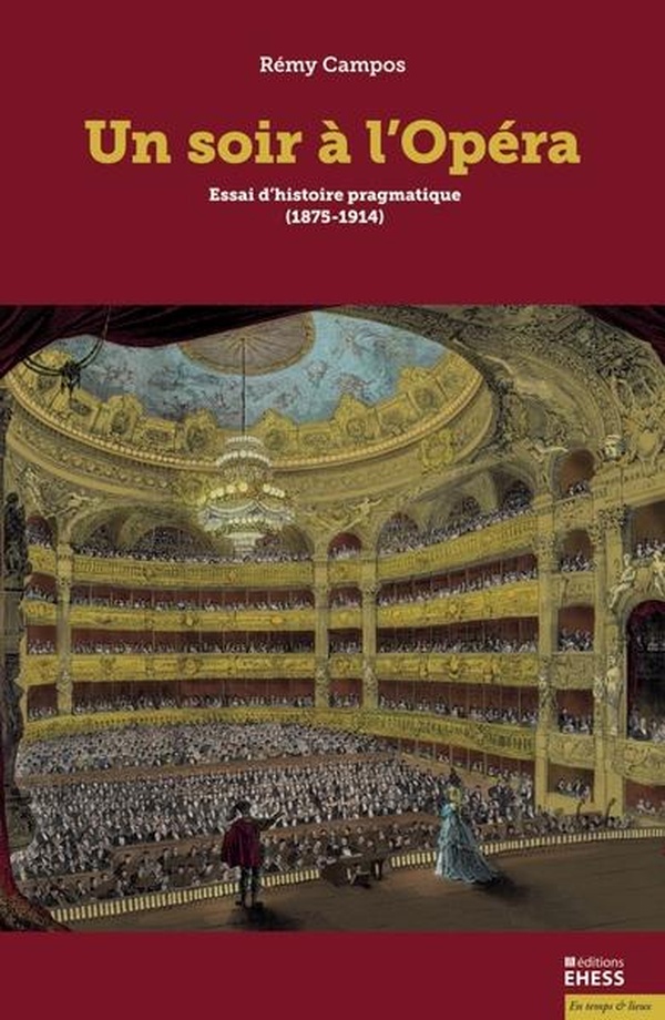 Un soir à l'opéra: Essai d'histoire pragmatique (1875-1914)