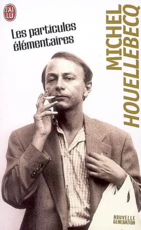 Les particules élémentaires - Michel Houellebecq