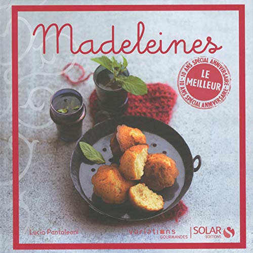 Madeleines - le meilleur des variations gourmandes - Lucia Pantaleoni