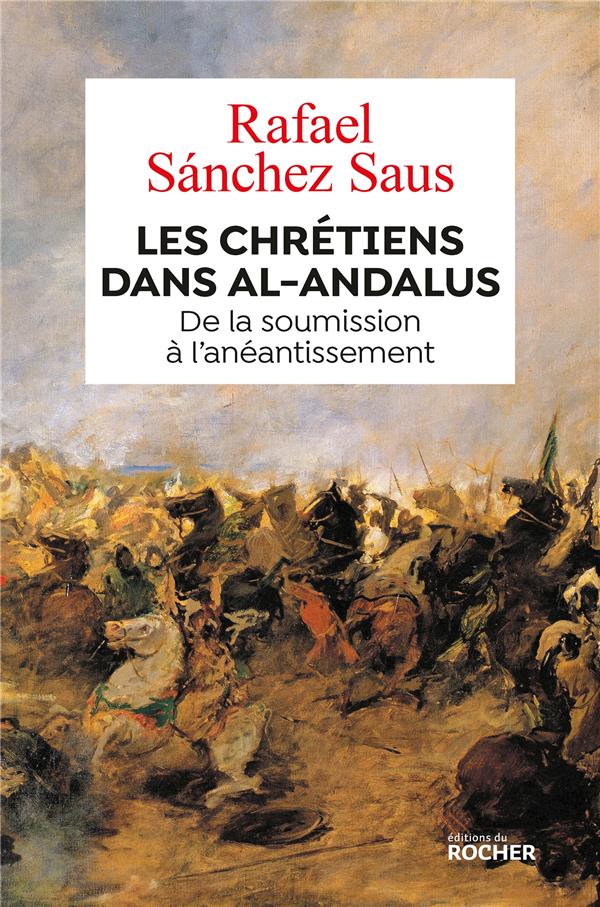Les chrétiens dans al-Andalus: de la soumission à l'anéantissement