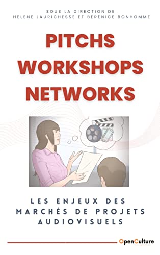 Pitchs, Workshops, Networks: Les enjeux des marchés de projets audiovisuels