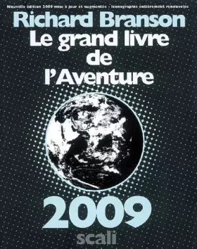 Le grand livre de l'Aventure - Richard Branson, Jean-Marc Millanvoye, Christian Nau, Sébastien Laugier, Collectif