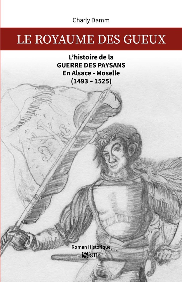 Le royaume des gueux: L'histoire de la guerre des paysans en Alsace-Moselle (1493-1525)