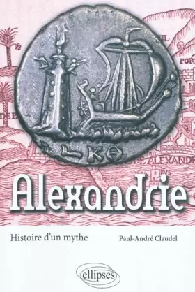 Alexandrie - histoire d'un mythe