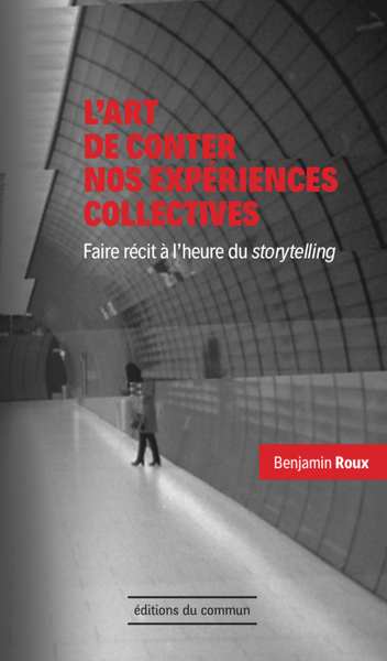 L'art de conter nos expériences collectives - faire récit à l'heure du storytelling