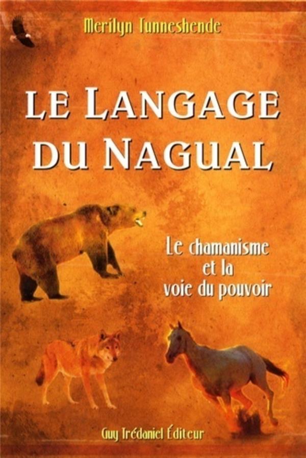 Le langage du nagual: le chamanisme et la voie du pouvoir