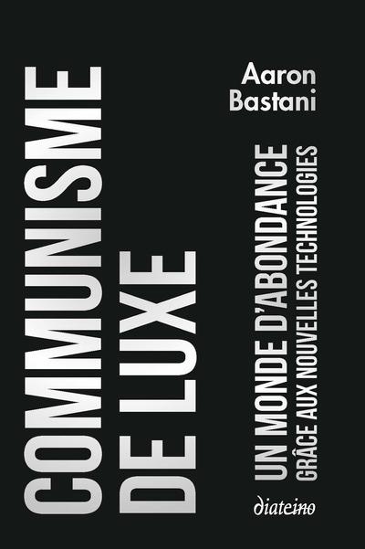 Communisme de luxe: l'abondance pour tous grâce aux nouvelles technologies