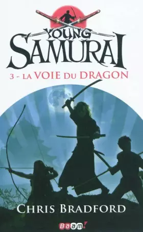 Young Samurai, Tome 3: La voie du dragon - Chris Bradford