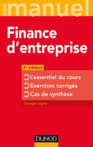 Finance d'entreprise - 3e éd. - L'essentiel du cours - Exercices corrigés - Cas de synthèse - L'essentiel du cours - Exercices corrigés - Cas de synthèse