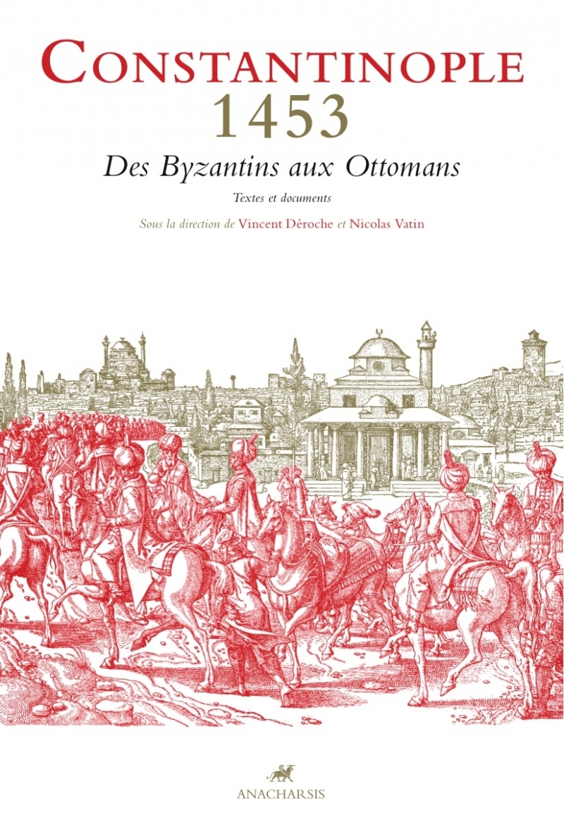 Constantinople 1453: des Byzantins aux Ottomans: textes et documents