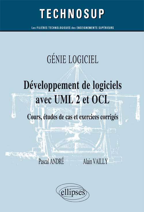 Génie logicel - développement des logiciels avec ULM 2 et OCL - cours, études de cas et exercices corrigés
