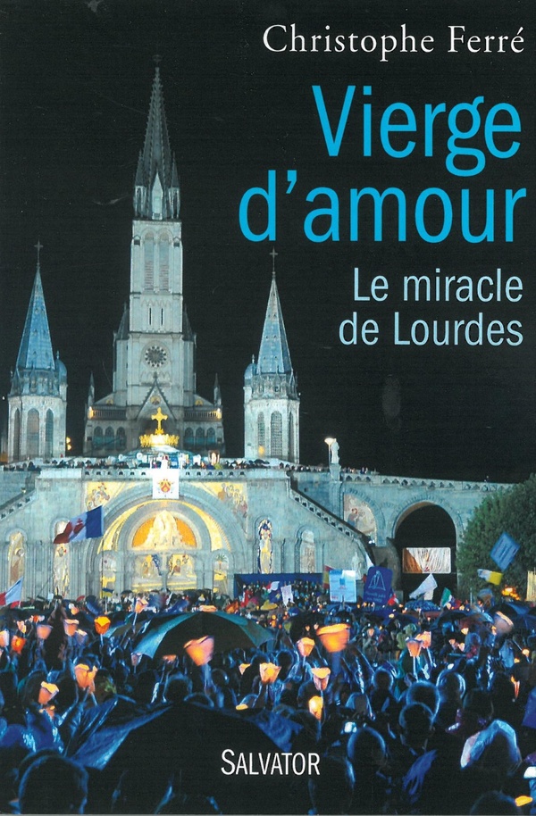 Vierge d'amour: le miracle de Lourdes