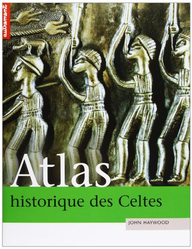 Atlas historique des Celtes - John Haywood