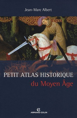 Petit Atlas historique du Moyen ge - Jean-Marc Albert