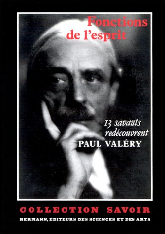 Fonctions de l'esprit: Treize savants redécouvrent Paul Valéry
