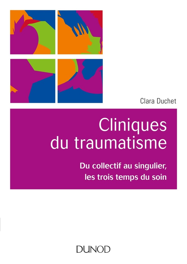 Cliniques du traumatisme: du collectif au singulier, les trois temps du soin