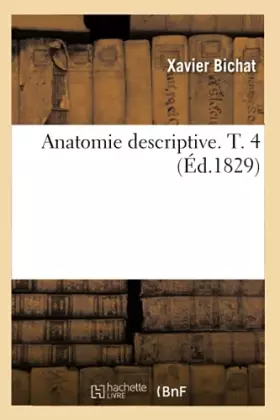 Anatomie descriptive. T. 4 (Éd.1829)