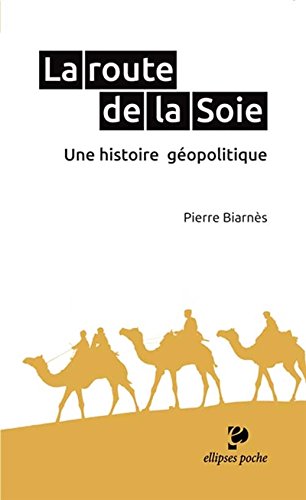 La route de la soie: une histoire géopolitique