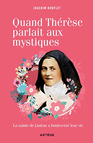 Quand thérèse parlait aux mystiques - la sainte de lisieux a bouleversé leur vie