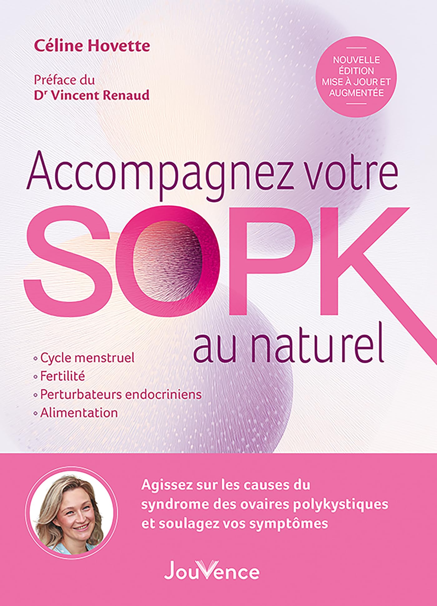 Accompagnez votre SOPK au naturel: Agissez sur les causes du Syndrome des Ovaires Polykystiques et soulagez vos symptômes