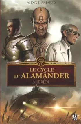 Le cycle d'Alamänder Tome 3: le Xéol