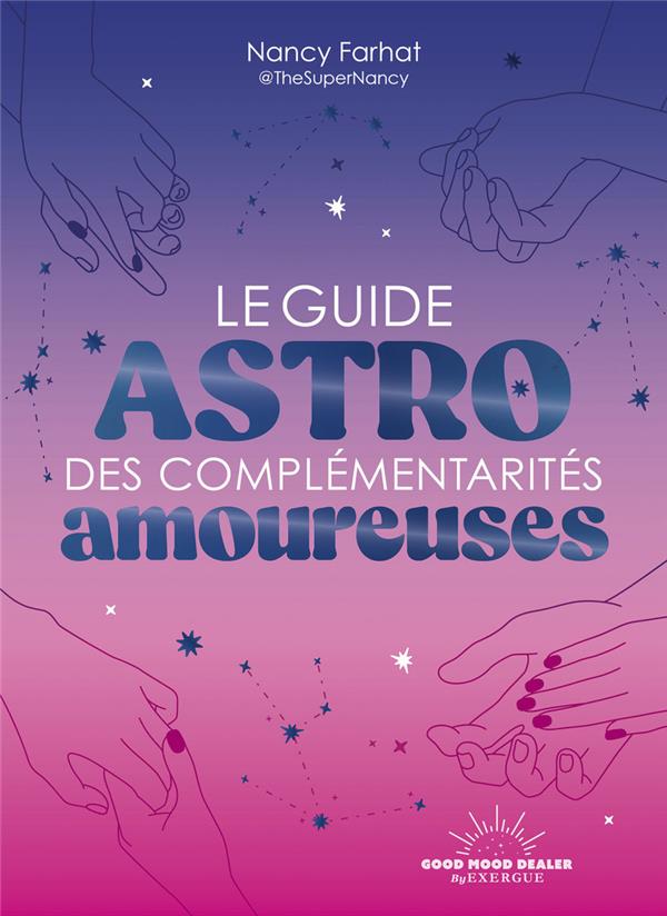 Le guide astro des complémentarités amoureuses