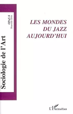 Les mondes du jazz aujourd'hui: OpuS 8