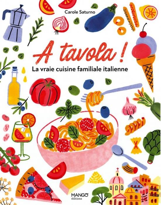 A tavola! La vraie cuisine familiale italienne - Pour tous et pour tous les jours