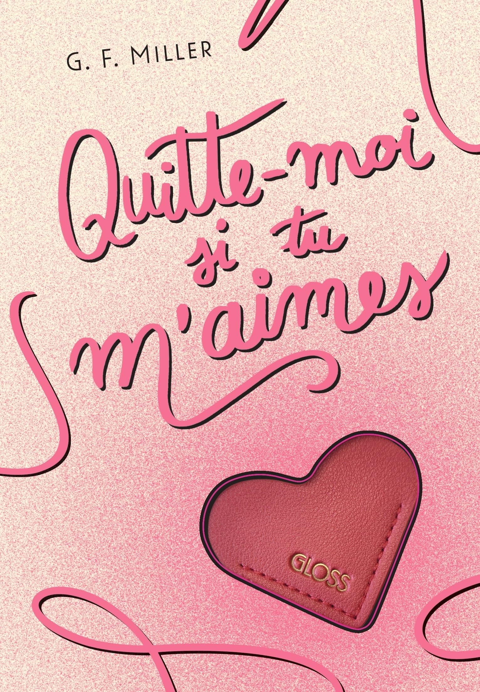 Quitte-moi si tu m'aimes: Gloss