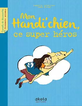 Mon Handi'chien, ce super héros - Isabelle Duthillier, Thanh Portal