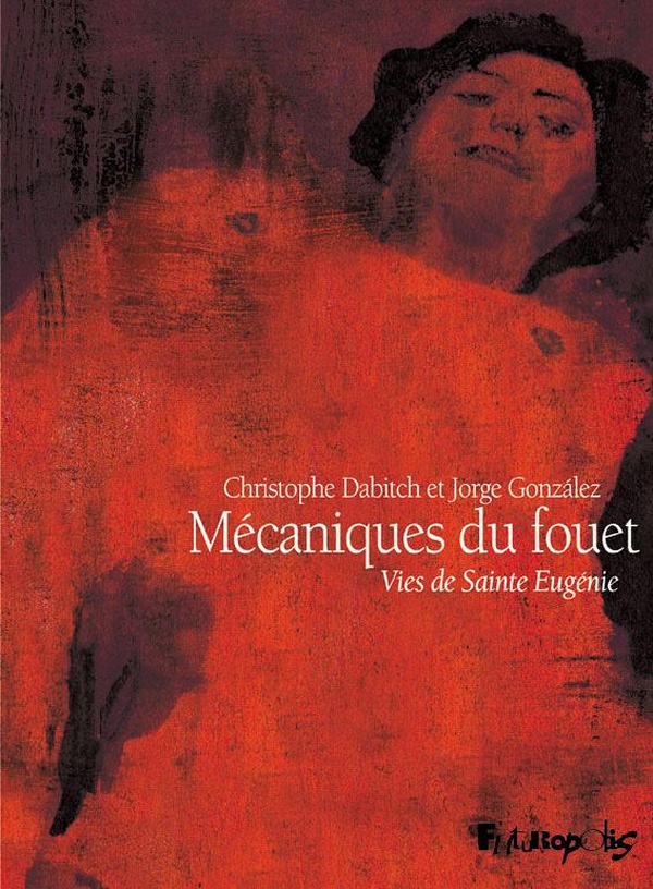 Mécaniques du fouet - vies de sainte Eugénie