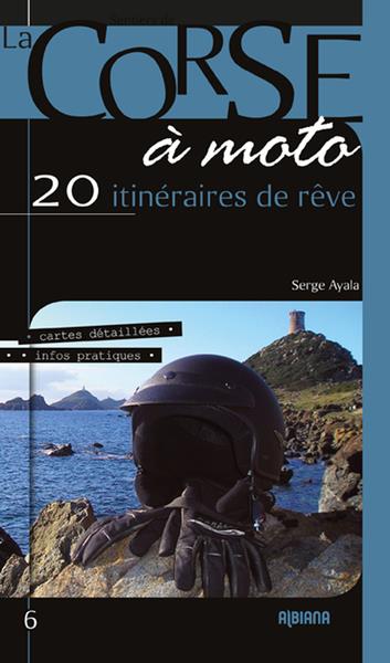 À la découverte de la Corse à moto: 20 itinéraires de rêve (édition 2019)