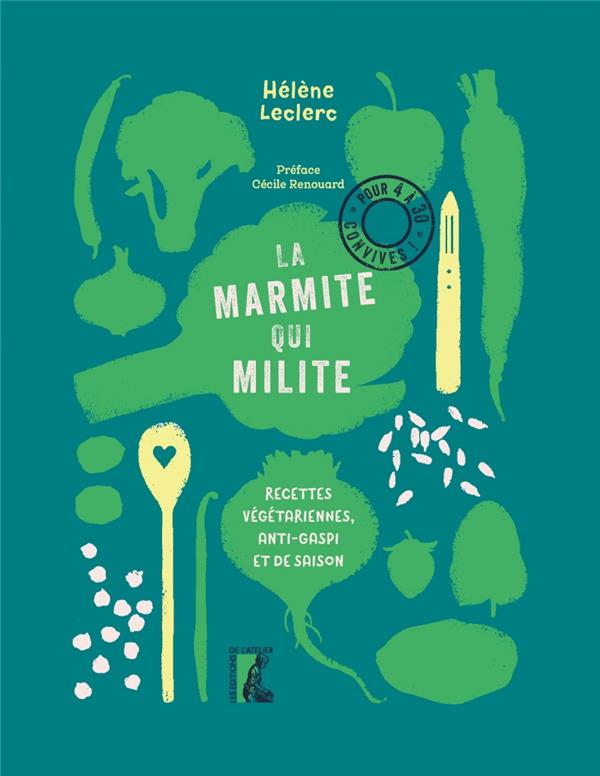 La marmite qui milite! recettes vegetariennes, anti-gaspi et de saison