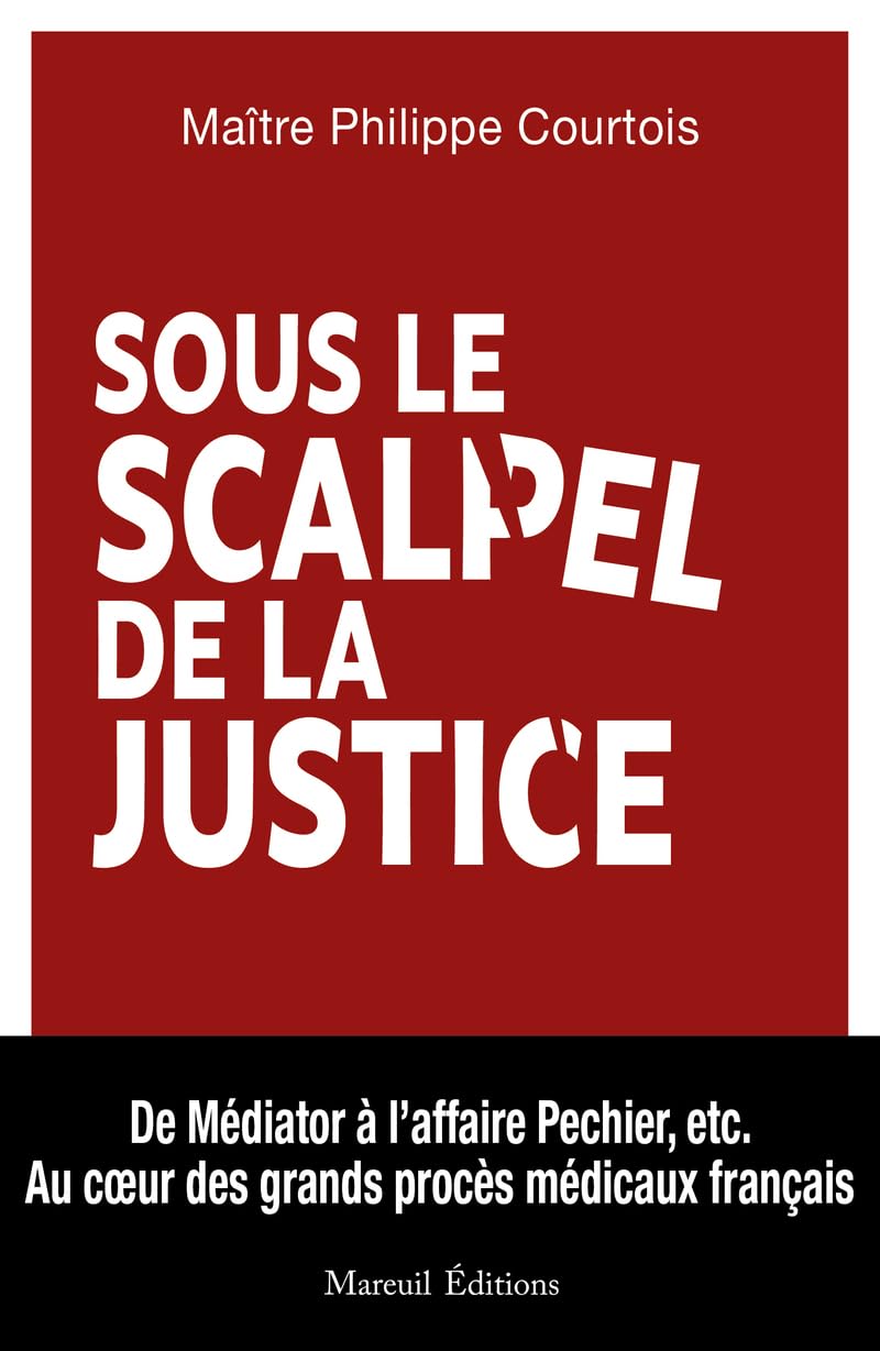 La médecine au banc des accusés ou de la justice: Au coeur des affaires médicales pénales