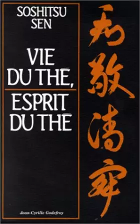 Vie du thé, esprit du thé - Soshitsu Sen
