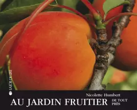 Au jardin fruitier de tout près - Nicolette Humbert