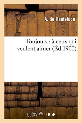 Toujours: à ceux qui veulent aimer