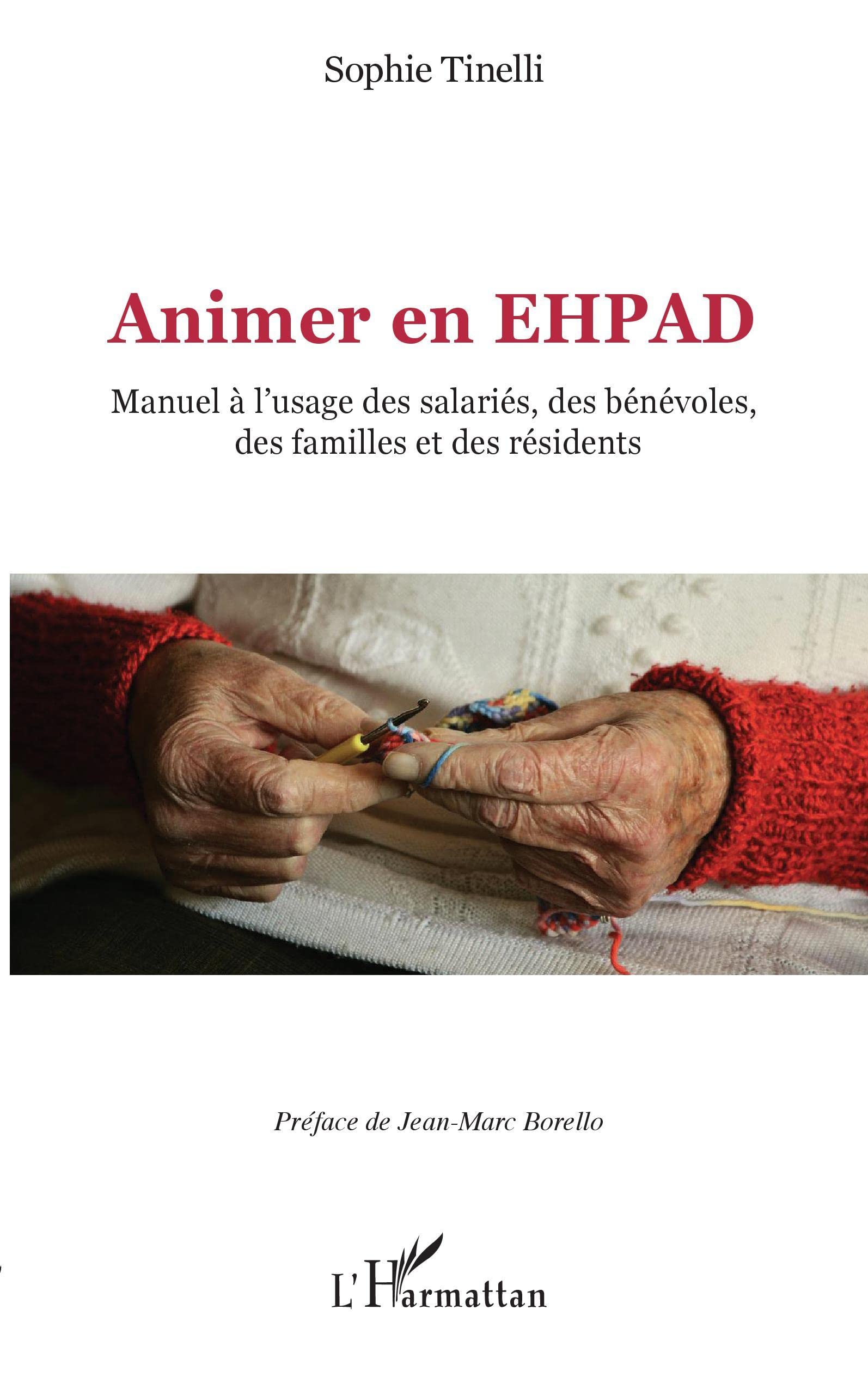 Animer en EHPAD: manuel à l'usage des salariés, des bénévoles, des familles et des résidents