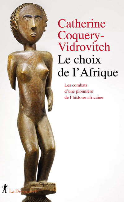 Le choix de l'Afrique: les combats d'une pionnière de l'histoire africaine
