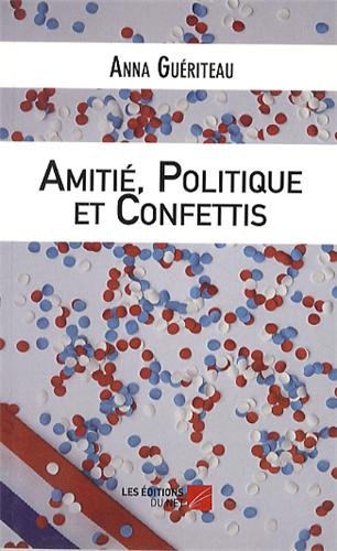 AMITIE, POLITIQUE ET CONFETTIS: UNE CAMPAGNE ELECTORALE MUNICIPALE