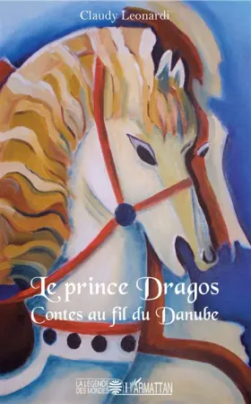 Le prince Dragos - contes au fil du Danube
