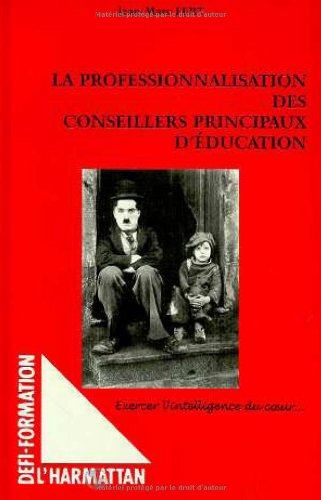 Professionnalisation des conseillers principaux d'éducation: Exercer l'intelligence du coeur...