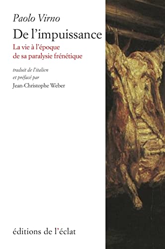 De l'impuissance: la vie à l'époque de sa paralysie frénétique