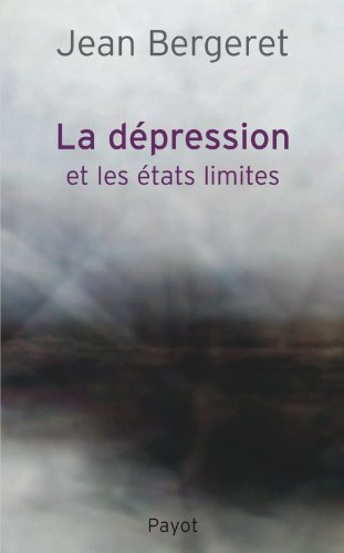 La dépression et les états limites: Points de vue théorique, clinique et thérapeutique - Jean Bergeret